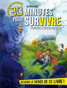 30 minutes pour survivre : Fortnite : l'ultime bataille - Gay Olivier