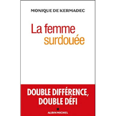 La femme surdouée. Double différence, double défi - Kermadec Monique de