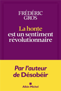 La honte est un sentiment révolutionnaire - Gros Frédéric