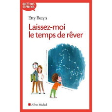Laissez-moi le temps de rêver ! Edition revue et augmentée - Buzyn Etty