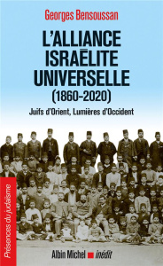 L'alliance israélite universelle (1860-2020). Juifs d’Orient, Lumières d’Occident - Bensoussan Georges