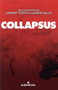Collapsus. Changer ou disparaître ? Le vrai bilan sur notre planète - Testot Laurent ; Aillet Laurent