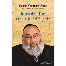 Itinéraire d'un enfant juif d'Algérie. Mémoires d'un Grand Rabbin de France - Sirat René-Samuel