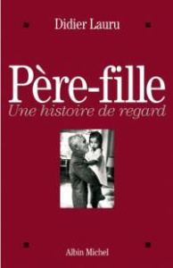 Père-Fille. Une histoire de regard - Lauru Didier