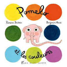 Pomelo et les couleurs - Badescu Ramona ; Chaud Benjamin