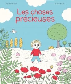 Les choses précieuses - Desbordes Astrid ; Martin Pauline