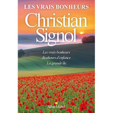 Les vrais bonheurs. Les vrais bonheurs ; Bonheur d'enfance ; La grande île - Signol Christian