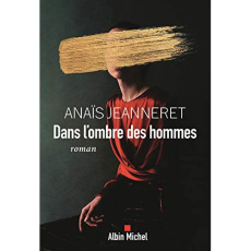 Dans l'ombre des hommes - Jeanneret Anaïs