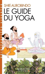 Le guide du yoga - AUROBINDO SHRI