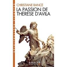 La passion de Thérèse d'Avila - Rancé Christiane