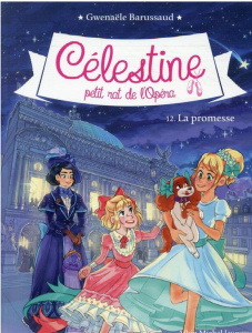Célestine, petit rat de l'Opéra Tome 12 : La promesse - Barussaud Gwenaële ; Tournefeuille Myrtille