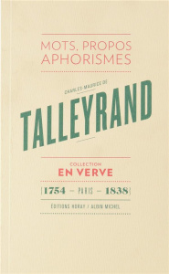 Charles-Maurice de Talleyrand : Mots, propos, aphorismes. Suivi du Bréviaire de Talleyrand - Talleyrand Charles-Maurice de ; Schell Eric ; Ware