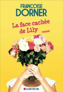 La face cachée de Lily - Dorner Françoise