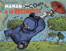Maman Ours : Maman [Oie Ours à la rescousse - Higgins Ryan T. ; Guibert Françoise de