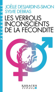 Les verrous inconscients de la fécondité - Desjardins-Simon Joëlle ; Debras Sylvie
