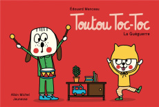 Toutou Toc-Toc : La Guéguerre - Manceau Edouard