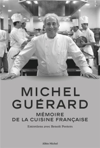 Michel Guérard. Mémoire de la cuisine française - Guérard Michel ; Peeters Benoît