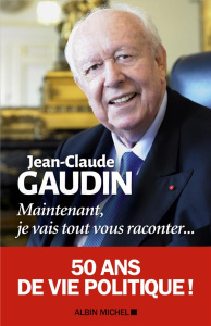 Maintenant, je vais tout vous raconter... - Gaudin Jean-Claude