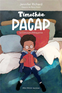 Timothée Pacap Tome 1 : Le concours d'éloquence - Richard Jennifer ; Hotin Rony
