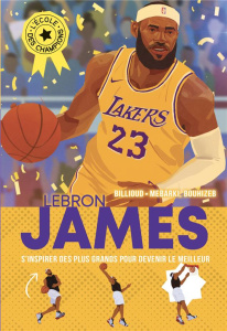 L'école des champions Tome 3 : Lebron James - Billioud Jean-Michel ; Bouhizeb Amine ; Mebarki To