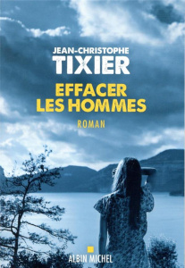 Effacer les hommes - Tixier Jean-Christophe