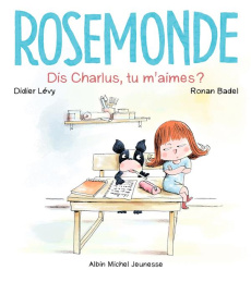 Rosemonde Tome 3 : Dis Charlus, tu m'aimes ? - Lévy Didier ; Badel Ronan