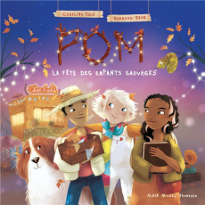 Pom Tome 2 : La fête des enfants sauvages - Solé Caroline ; Brun Barbara