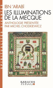 Les Illuminations de La Mecque - Ibn 'Arabi Mohyiddin ; Chodkiewicz Michel