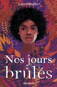Nos jours brûlés Tome 1 - Nsafou Laura