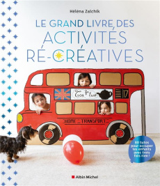Le grand livre des activités ré-créatives. 80 tutos pour occuper les enfants avec trois fois rien ! - Zaïchik Héléna ; Taslé Marion ; Besse Fabrice ; Ro