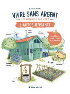 Vivre sans argent. Les premiers pas vers l'autosuffisance - Duval Björn ; Morel Fatio Claire