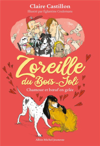 Zoreille du Bois-Joli Tome 2 : Chamour et boeuf en gelé - Castillon Claire ; Ceulemans Eglantine