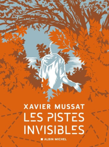 Les pistes invisibles - Mussat Xavier