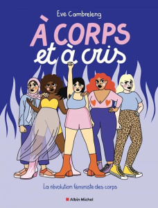 A corps et à cris. La révolution féministe des corps - Cambreleng Eve