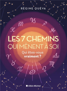 Les 7 chemins qui mènent à soi. Qui êtes-vous vraiment ? - Quéva Régine ; Guéveneux-Noury Nathalie