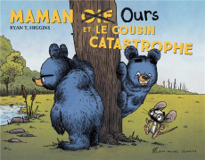 Maman Ours : Maman Ours et le cousin catastrophe - Higgins Ryan T.