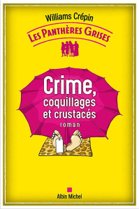 Les panthères grises Tome 3 : Crime, coquillages et crustacés - Crépin Williams