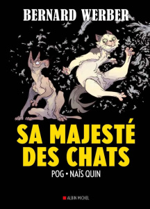 Sa majesté des chats - Werber Bernard ; Pog ; Quin Naïs