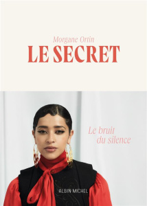 Le secret. Le bruit du silence - Ortin Morgane