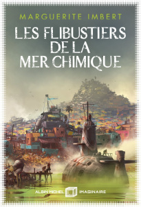 Les flibustiers de la mer chimique - Imbert Marguerite