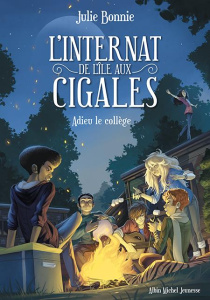 L'internat de l'île aux cigales Tome 4 : Adieu le collège - Bonnie Julie