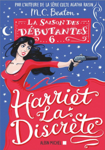 La Saison des débutantes/06/Harriet la discrète - Beaton M. C.