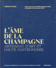 L'âme de la Champagne. Artisanat d'art et haute gastronomie, Edition bilingue français-anglais - Mille Philippe ; Thion Anne-Emmanuelle ; Harvey Ma