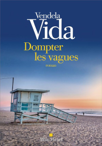 Dompter les vagues - Vida Vendela ; Capelle Marguerite