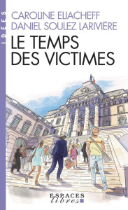 Le temps des victimes - Eliacheff Caroline ; Soulez-Larivière Daniel