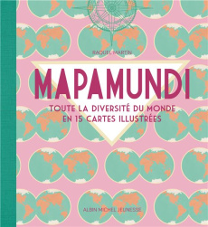 Mapamundi. Toute la diversité du monde en 15 cartes illustrées - Martin Raquel ; Hofnung Sophie