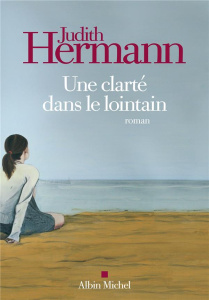 Une clarté dans le lointain - Hermann Judith ; Autrand Dominique