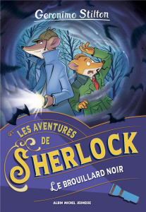 Les aventures de Sherlock : Le brouillard noir - Stilton Geronimo ; Faurobert Marianne ; Dami Elisa