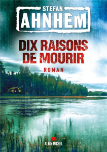Dix raisons de mourir - Ahnhem Stefan