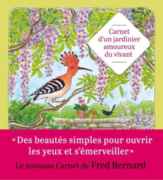 Carnet d'un jardinier amoureux du vivant - Bernard Fred